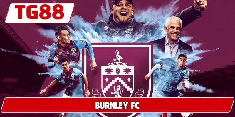 Burnley FC - Cập Nhật Tin Tức Và Kèo Cược Mới Nhất Tại TG88 10 Burnley FC