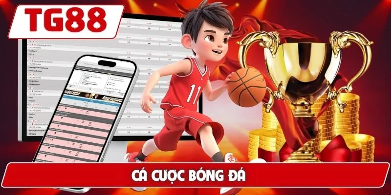 Cá Cược Bóng Đá Trực Tuyến Tại TG88 - Tỷ Lệ Kèo Hấp Dẫn 5 Cá cược bóng đá