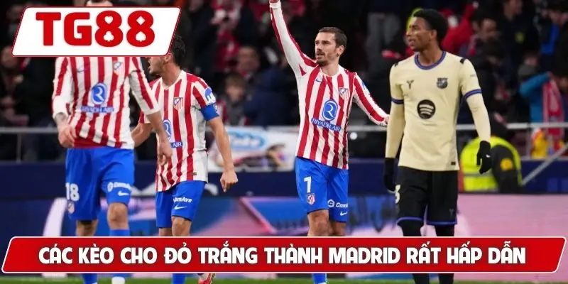 Atletico Madrid: Cập Nhật Kèo Cược Và Tin Tức Về Atletico 9 Các kèo cho đỏ trắng thành Madrid rất hấp dẫn