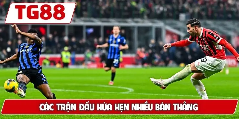 AC Milan: Cập Nhật Kèo Cược Mới Nhất Tại TG88 Hôm Nay 9 Các trận đấu hứa hẹn nhiều bàn thắng