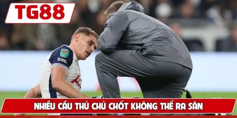 Tottenham: Tin Tức Mới Và Kèo Cược Hôm Nay Tại Nền Tảng TG88 7 Nhiều cầu thủ chủ chốt không thể ra sân