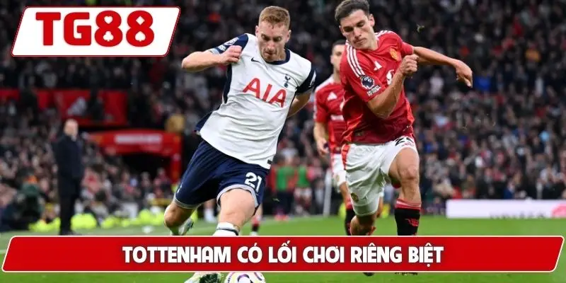 Tottenham: Tin Tức Mới Và Kèo Cược Hôm Nay Tại Nền Tảng TG88 6 Tottenham có lối chơi riêng biệt