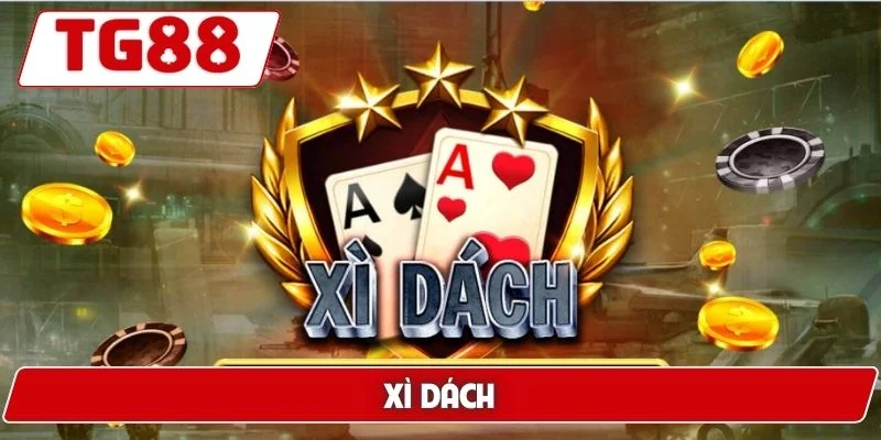Xì Dách Tại TG88 – Tỷ Lệ Cược Cao Và Kỹ Năng Cần Thiết 1 Xì dách